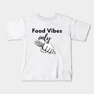 Food Vibes Only Kids T-Shirt